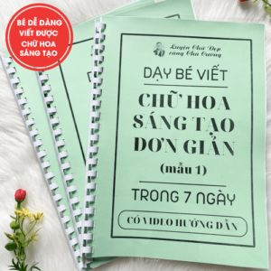 Dạy Bé Viết Chữ Hoa Sáng Tạo Đơn Giản mẫu 1 (Đọc Kỹ Mô Tả)