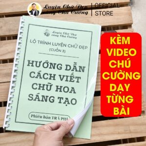 Lộ Trình Luyện Chữ Đẹp (cuốn 3) Hướng Dẫn Cách Viết Chữ Hoa Sáng Tạo Kiểu Đơn Giản (đọc kỹ mô tả)