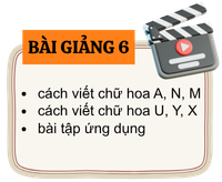 Bài giảng 6 Luyện chữ đẹp Online